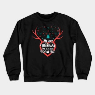 Merry Christmas and stay away from me 2 Crewneck Sweatshirt